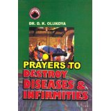 Prayers to Destroy Diseases & Infirmities PB - D K Olukoya